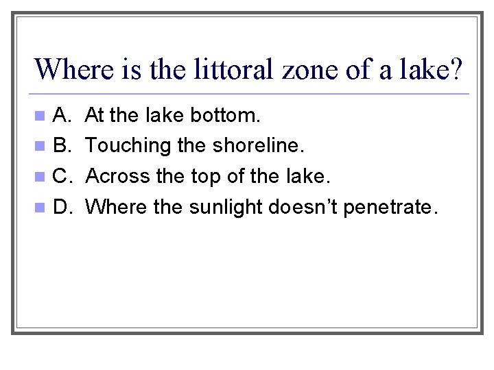 Where is the littoral zone of a lake? A. n B. n C. n