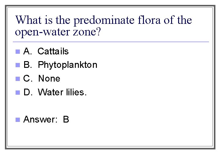 What is the predominate flora of the open-water zone? A. n B. n C.