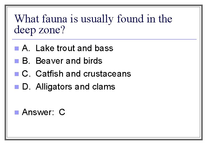 What fauna is usually found in the deep zone? A. n B. n C.