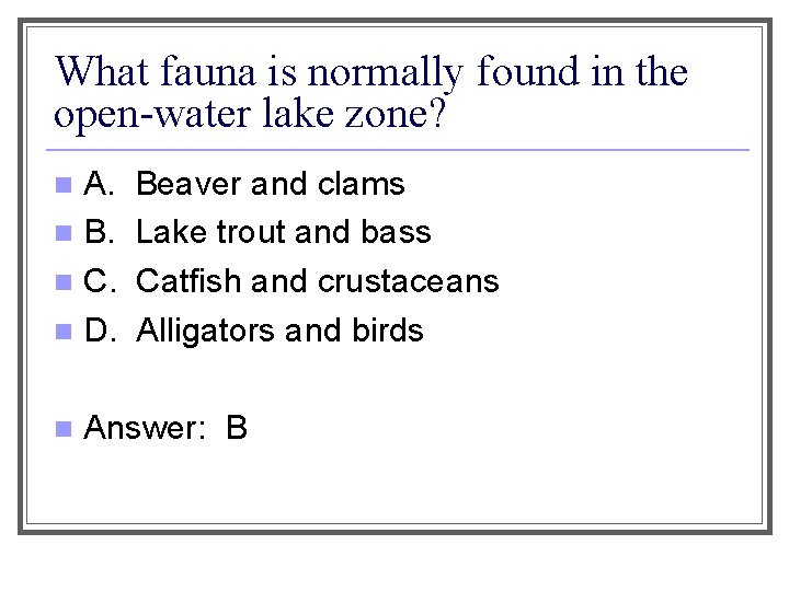 What fauna is normally found in the open-water lake zone? A. n B. n