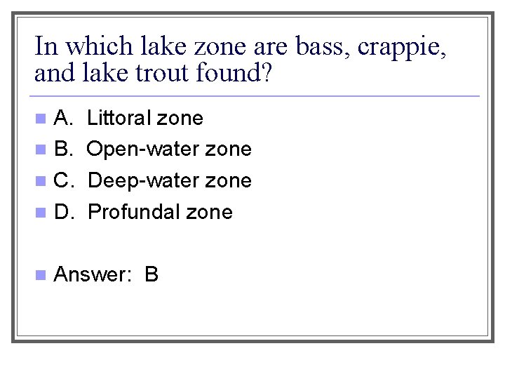 In which lake zone are bass, crappie, and lake trout found? A. n B.