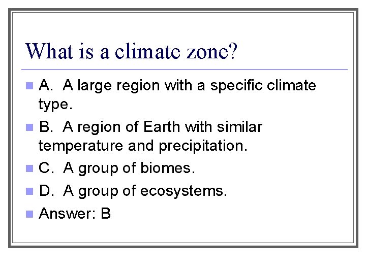What is a climate zone? A. A large region with a specific climate type.