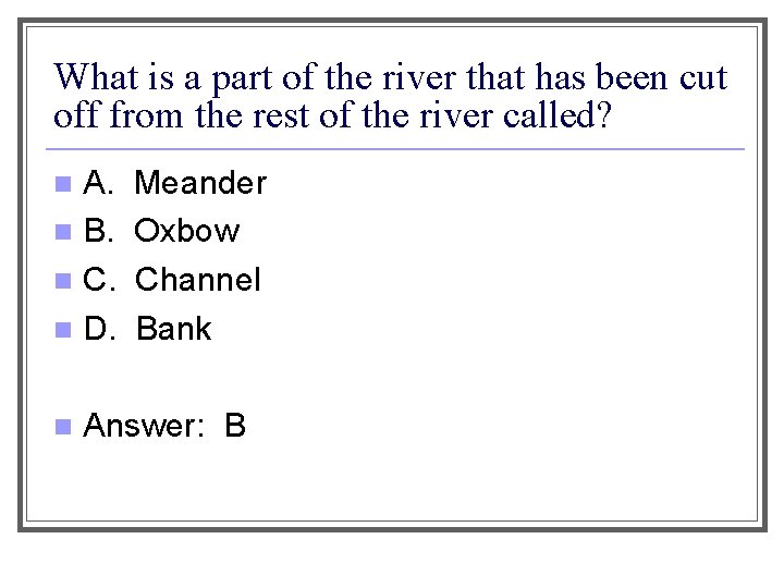 What is a part of the river that has been cut off from the