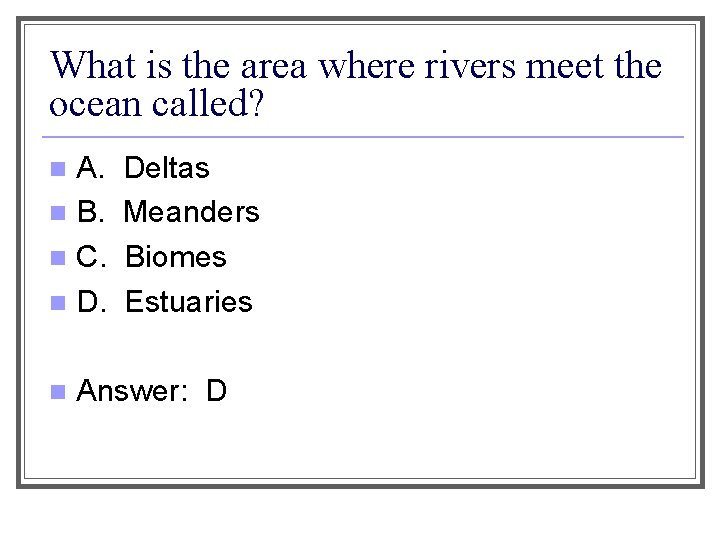 What is the area where rivers meet the ocean called? A. n B. n