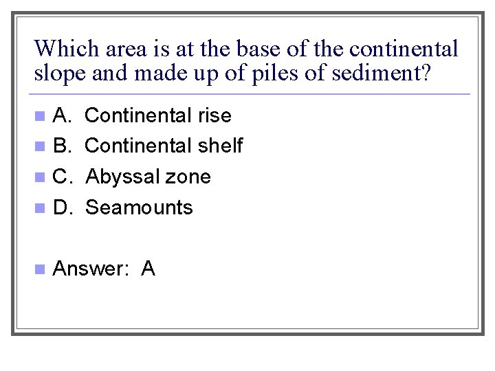 Which area is at the base of the continental slope and made up of