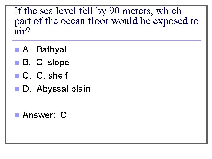 If the sea level fell by 90 meters, which part of the ocean floor