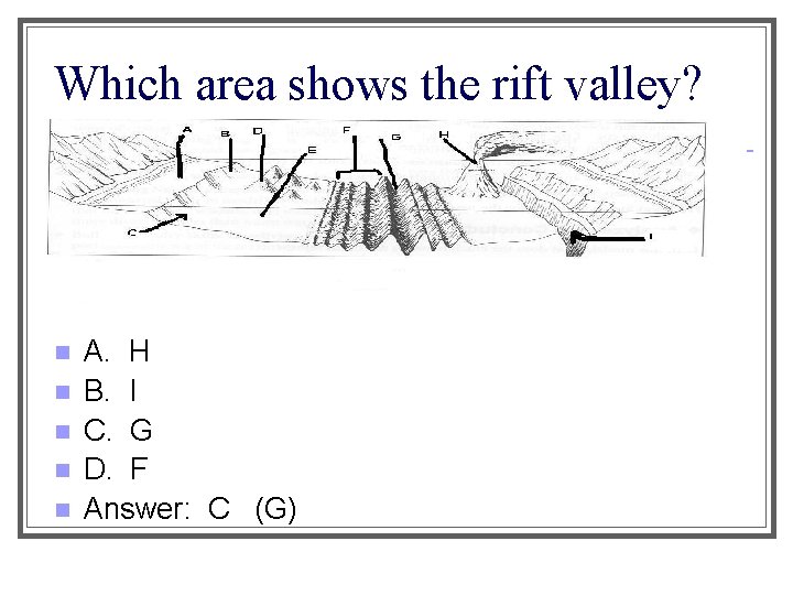 Which area shows the rift valley? n n n A. H B. I C.