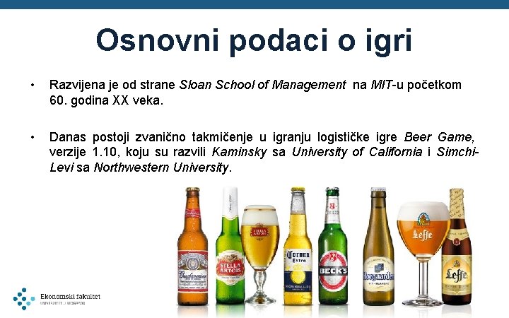 Osnovni podaci o igri • Razvijena je od strane Sloan School of Management na