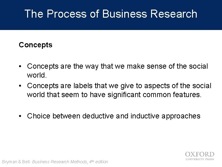 The Process of Business Research Concepts • Concepts are the way that we make