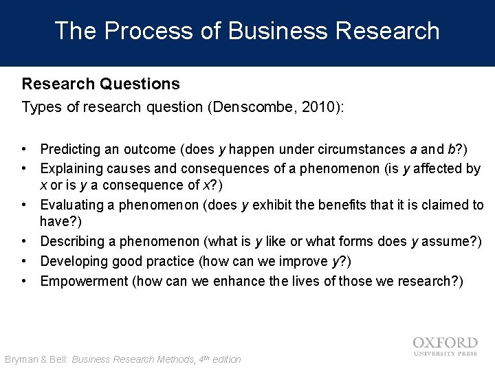 The Process of Business Research Questions Types of research question (Denscombe, 2010): • Predicting