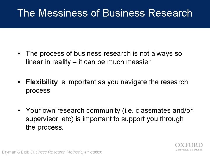 The Messiness of Business Research • The process of business research is not always