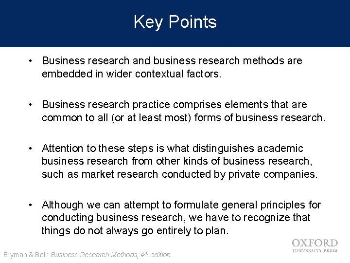 Key Points • Business research and business research methods are embedded in wider contextual