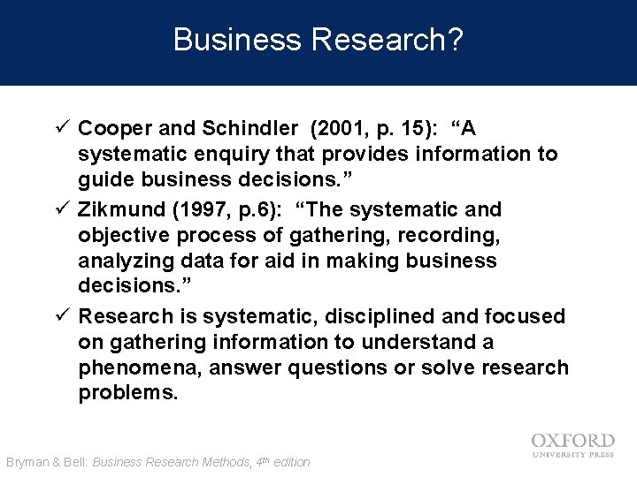 Business Research? ü Cooper and Schindler (2001, p. 15): “A systematic enquiry that provides