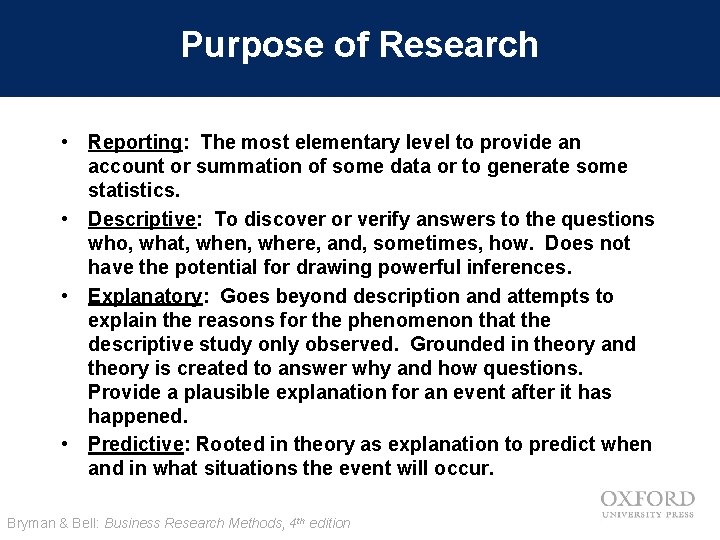 Purpose of Research • Reporting: The most elementary level to provide an account or