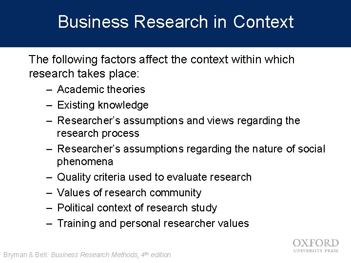 Business Research in Context The following factors affect the context within which research takes