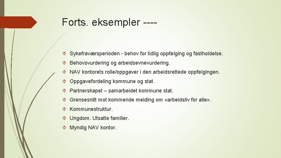 Forts. eksempler --- Sykefraværsperioden - behov for tidlig oppfølging og fastholdelse. Behovsvurdering og arbeidsevnevurdering.