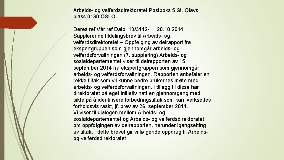 Arbeids- og velferdsdirektoratet Postboks 5 St. Olavs plass 0130 OSLO Deres ref Vår ref