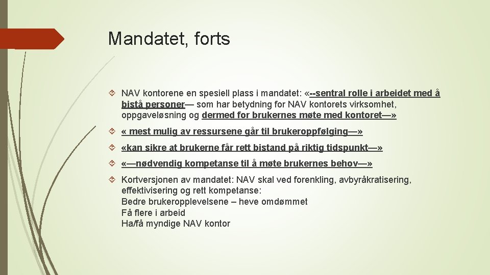 Mandatet, forts NAV kontorene en spesiell plass i mandatet: «--sentral rolle i arbeidet med