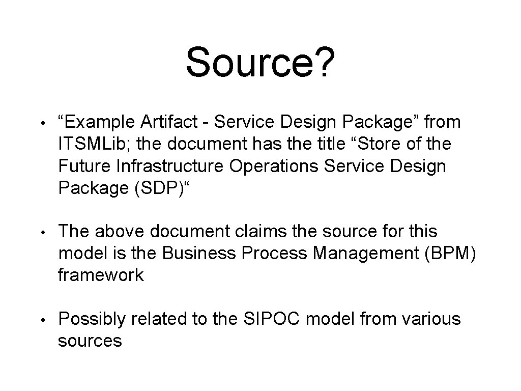 Source? • “Example Artifact - Service Design Package” from ITSMLib; the document has the