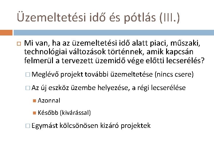 Üzemeltetési idő és pótlás (III. ) Mi van, ha az üzemeltetési idő alatt piaci,