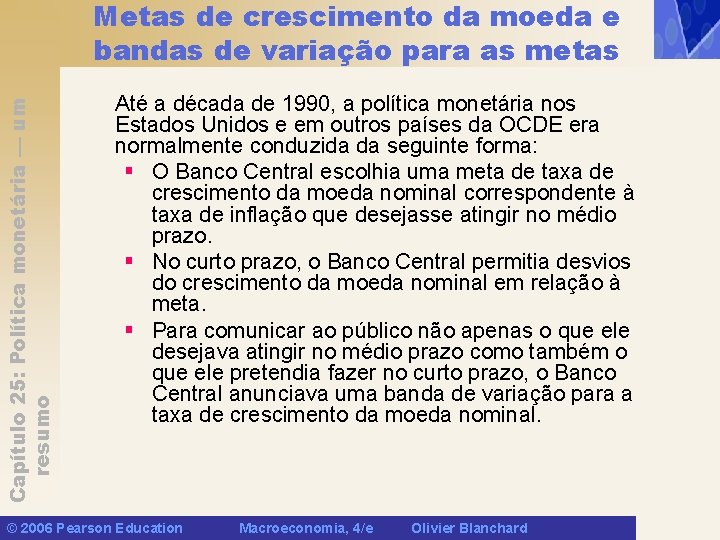 Capítulo 25: Política monetária — um resumo Metas de crescimento da moeda e bandas