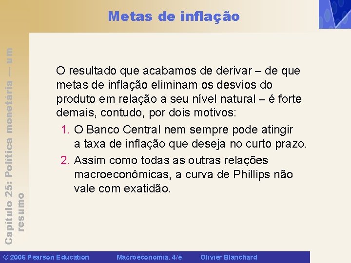 Capítulo 25: Política monetária — um resumo Metas de inflação O resultado que acabamos