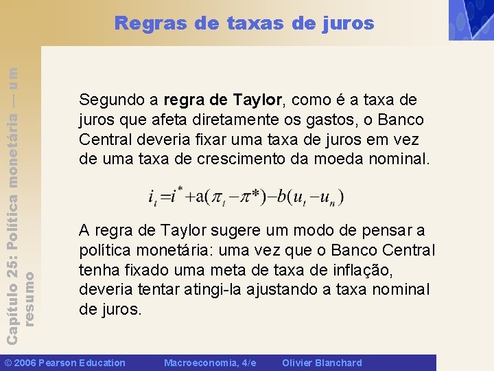 Capítulo 25: Política monetária — um resumo Regras de taxas de juros Segundo a