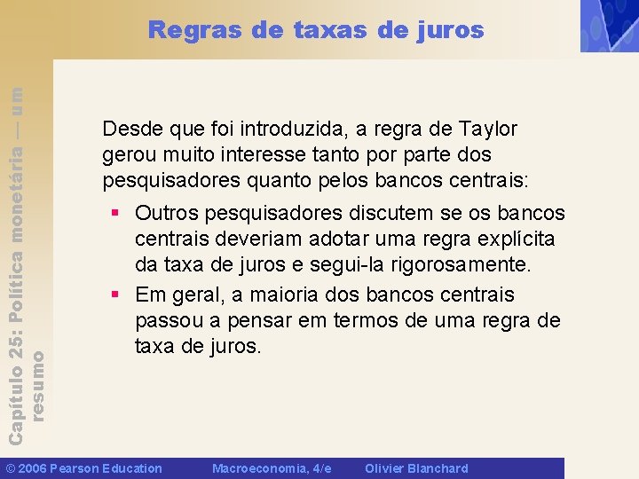 Capítulo 25: Política monetária — um resumo Regras de taxas de juros Desde que