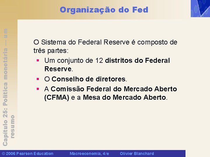 Capítulo 25: Política monetária — um resumo Organização do Fed O Sistema do Federal