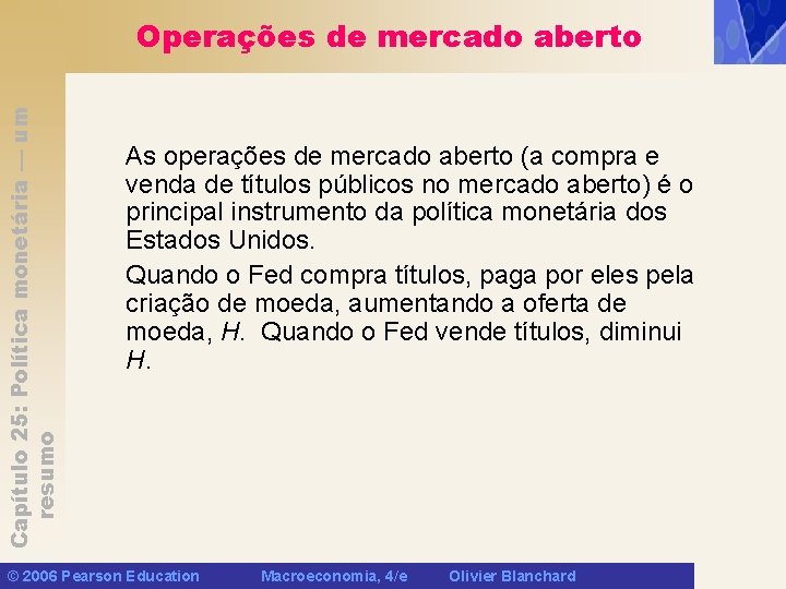 Capítulo 25: Política monetária — um resumo Operações de mercado aberto As operações de