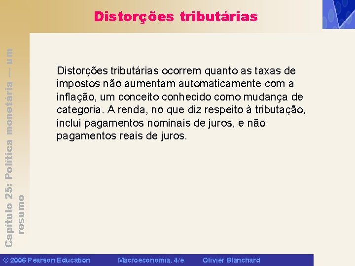 Capítulo 25: Política monetária — um resumo Distorções tributárias ocorrem quanto as taxas de