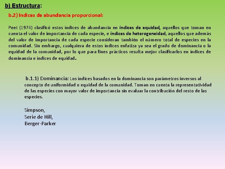 b) Estructura: b. 2) Indices de abundancia proporcional: Peet (1974) clasificó estos índices de
