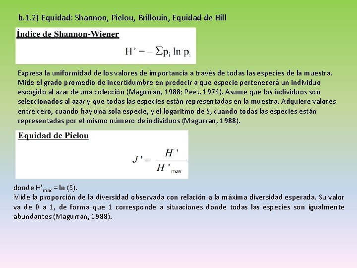 b. 1. 2) Equidad: Shannon, Pielou, Brillouin, Equidad de Hill Expresa la uniformidad de