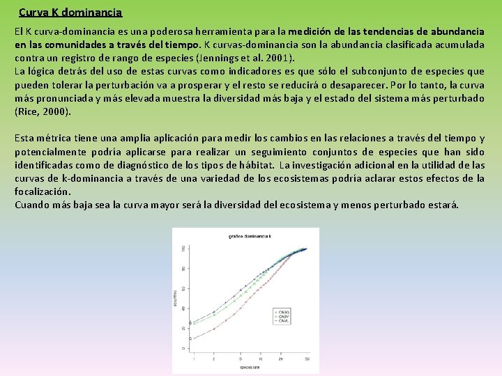 Curva K dominancia El K curva-dominancia es una poderosa herramienta para la medición de