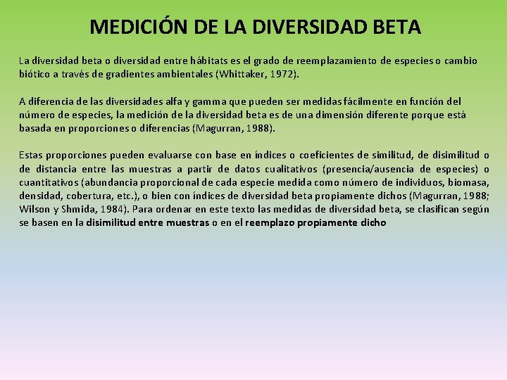 MEDICIÓN DE LA DIVERSIDAD BETA La diversidad beta o diversidad entre hábitats es el