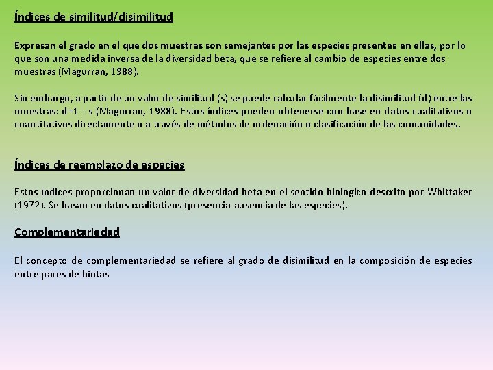Índices de similitud/disimilitud Expresan el grado en el que dos muestras son semejantes por