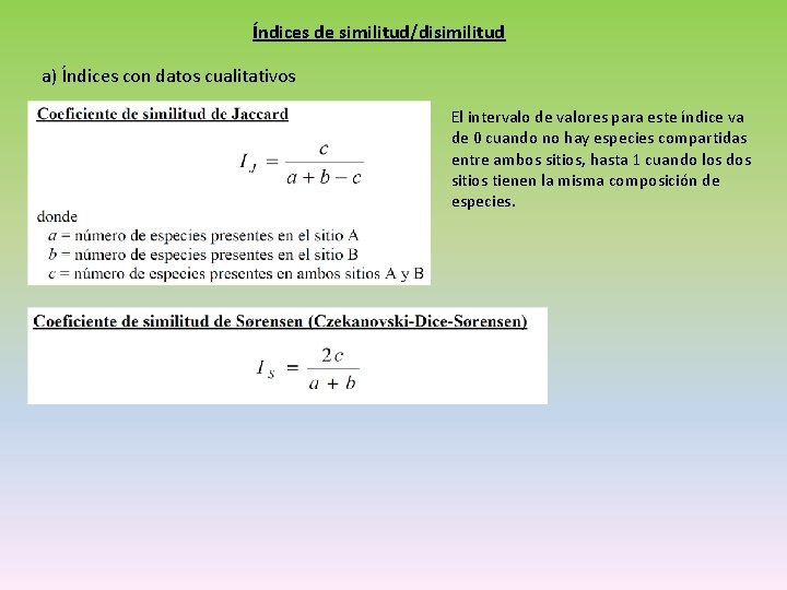 Índices de similitud/disimilitud a) Índices con datos cualitativos El intervalo de valores para este