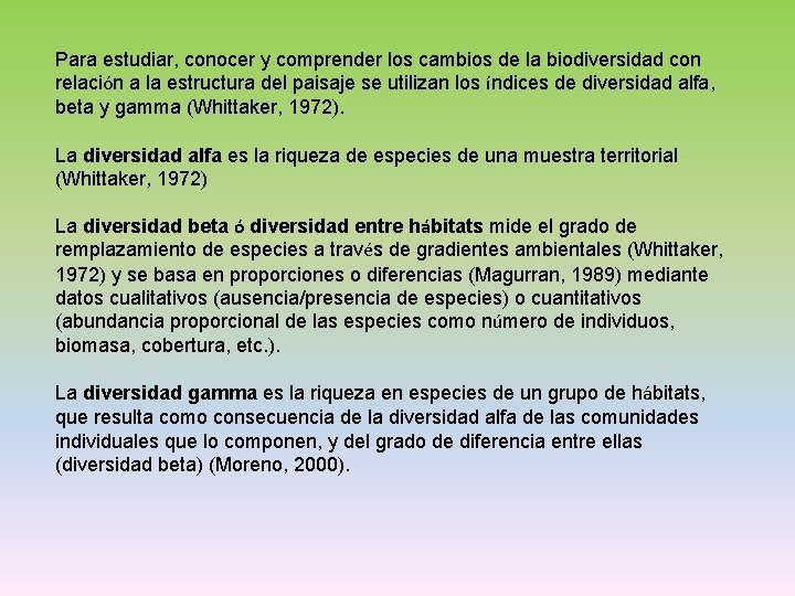 Para estudiar, conocer y comprender los cambios de la biodiversidad con relación a la