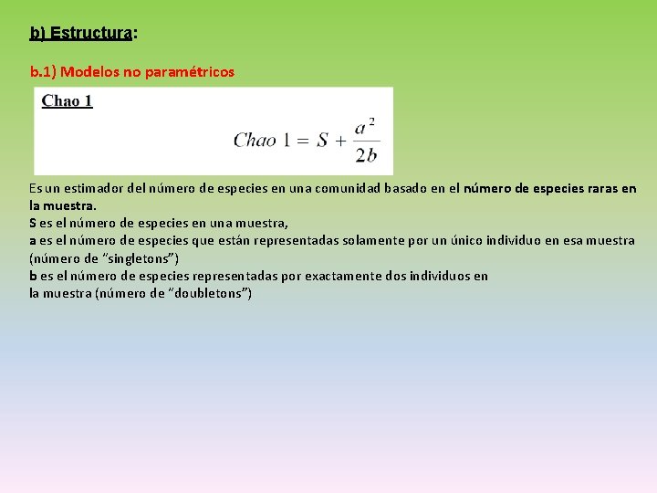 b) Estructura: b. 1) Modelos no paramétricos Es un estimador del número de especies