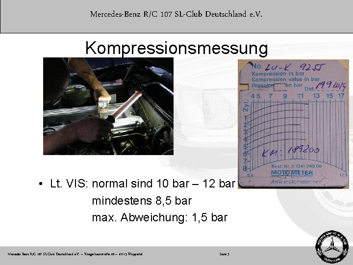 Mercedes-Benz R/C 107 SL-Club Deutschland e. V. Kompressionsmessung • Lt. VIS: normal sind 10