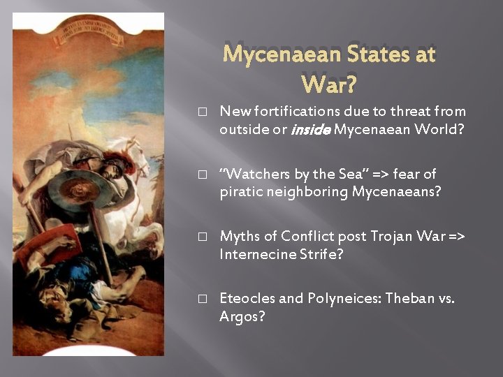 Mycenaean States at War? � New fortifications due to threat from outside or inside