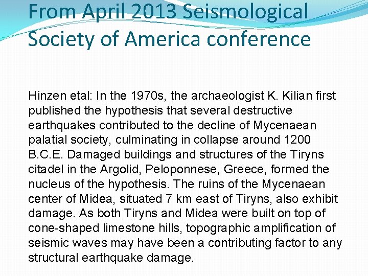 From April 2013 Seismological Society of America conference Hinzen etal: In the 1970 s,
