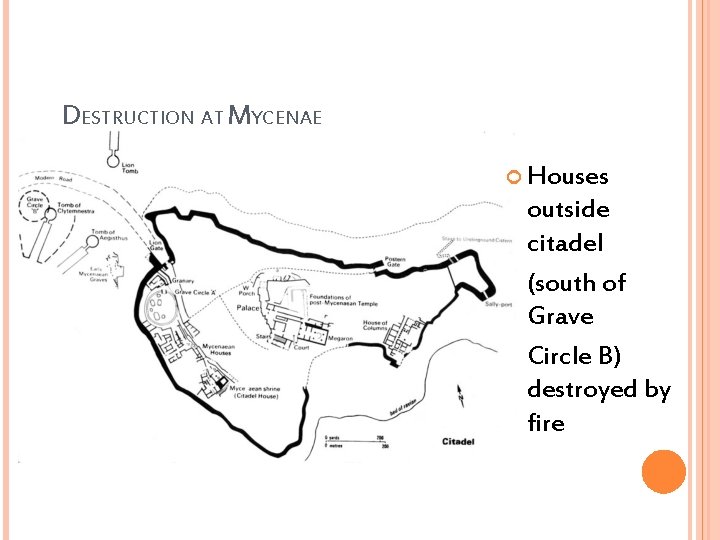 DESTRUCTION AT MYCENAE Houses outside citadel (south of Grave Circle B) destroyed by fire