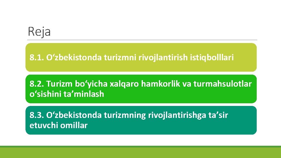 Reja 8. 1. O‘zbekistonda turizmni rivojlantirish istiqbolllari 8. 2. Turizm bo‘yicha xalqaro hamkorlik va