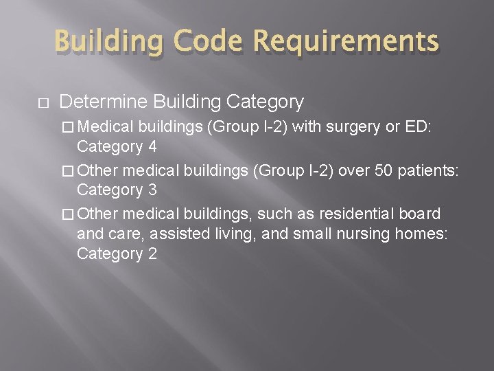 Building Code Requirements � Determine Building Category � Medical buildings (Group I-2) with surgery
