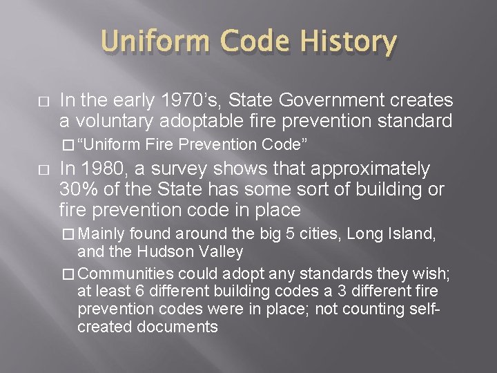 Uniform Code History � In the early 1970’s, State Government creates a voluntary adoptable