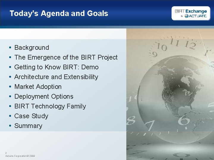 Today’s Agenda and Goals • • • Background The Emergence of the BIRT Project