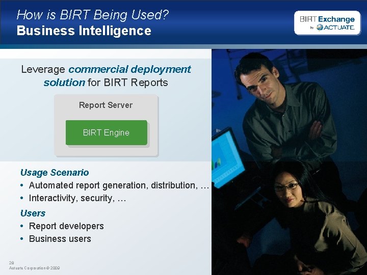 How is BIRT Being Used? Business Intelligence Leverage commercial deployment solution for BIRT Reports