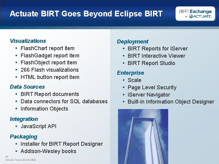 Actuate BIRT Goes Beyond Eclipse BIRT Visualizations • Flash. Chart report item • Flash.