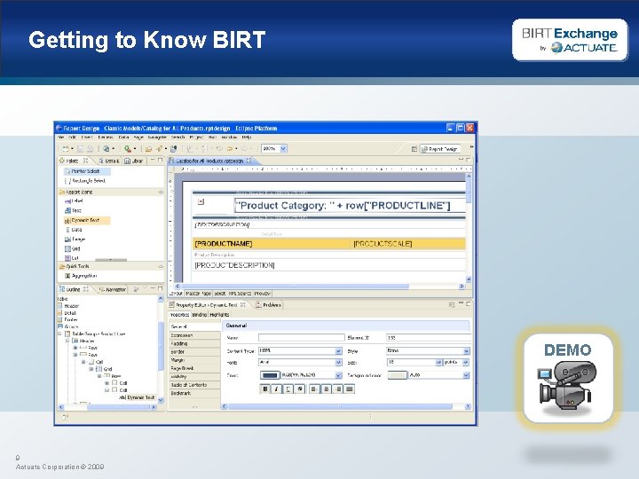 Getting to Know BIRT DEMO 9 Actuate Corporation © 2009 